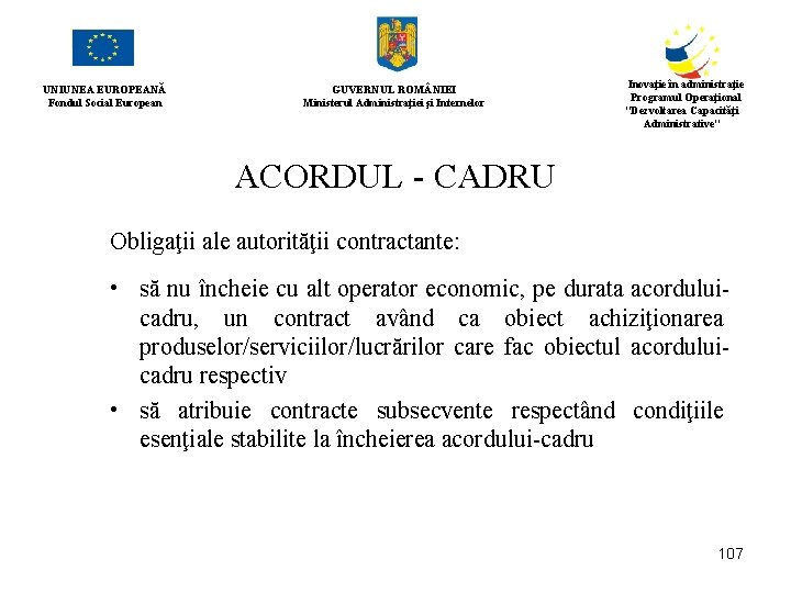 UNIUNEA EUROPEANĂ Fondul Social European GUVERNUL ROM NIEI Ministerul Administraţiei şi Internelor Inovaţie în