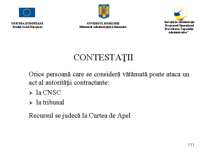 UNIUNEA EUROPEANĂ Fondul Social European GUVERNUL ROM NIEI Ministerul Administraţiei şi Internelor Inovaţie în