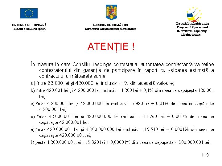 UNIUNEA EUROPEANĂ Fondul Social European GUVERNUL ROM NIEI Ministerul Administraţiei şi Internelor Inovaţie în