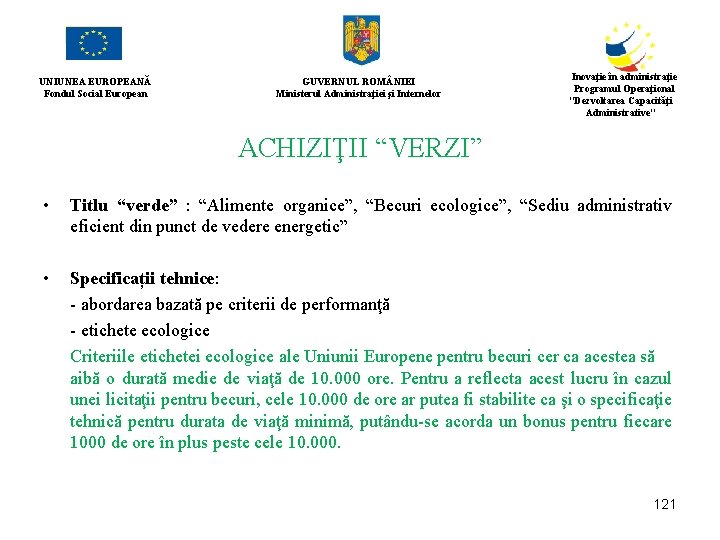 UNIUNEA EUROPEANĂ Fondul Social European GUVERNUL ROM NIEI Ministerul Administraţiei şi Internelor Inovaţie în