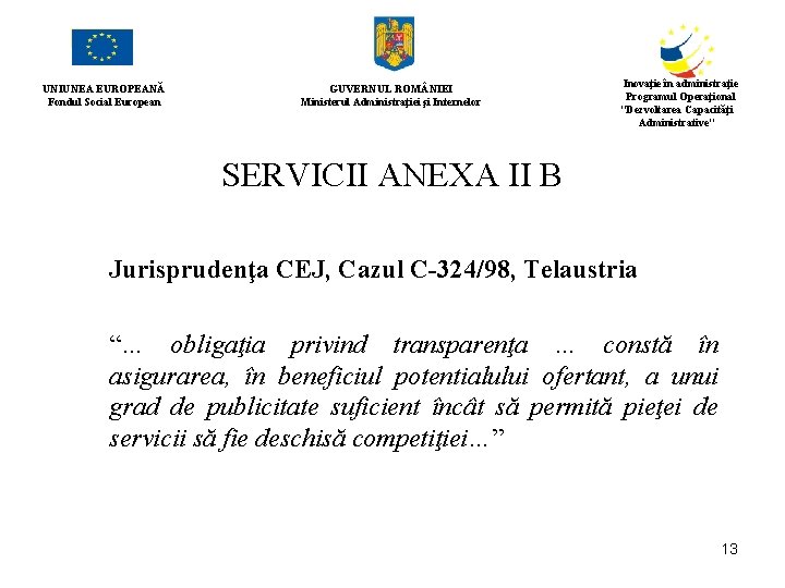 UNIUNEA EUROPEANĂ Fondul Social European GUVERNUL ROM NIEI Ministerul Administraţiei şi Internelor Inovaţie în