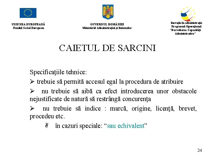 UNIUNEA EUROPEANĂ Fondul Social European GUVERNUL ROM NIEI Ministerul Administraţiei şi Internelor Inovaţie în