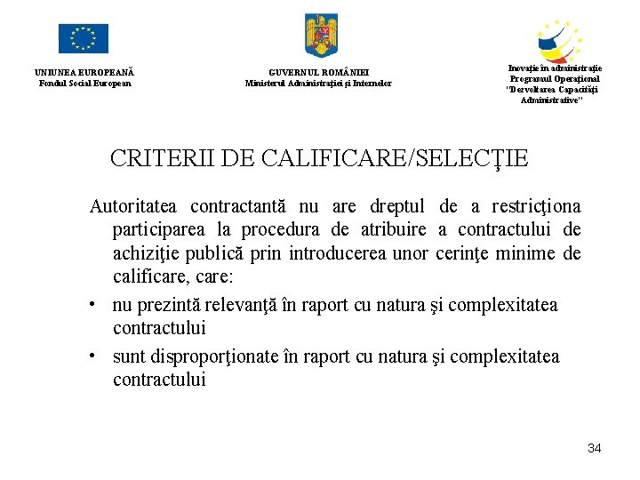 UNIUNEA EUROPEANĂ Fondul Social European GUVERNUL ROM NIEI Ministerul Administraţiei şi Internelor Inovaţie în