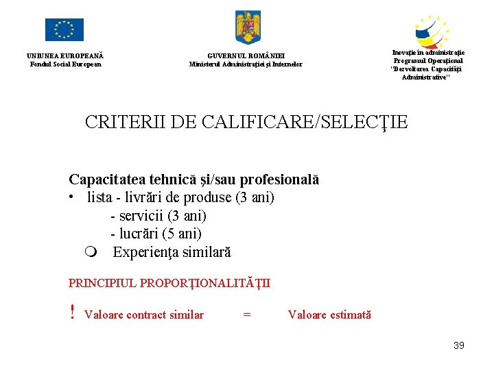 UNIUNEA EUROPEANĂ Fondul Social European GUVERNUL ROM NIEI Ministerul Administraţiei şi Internelor Inovaţie în