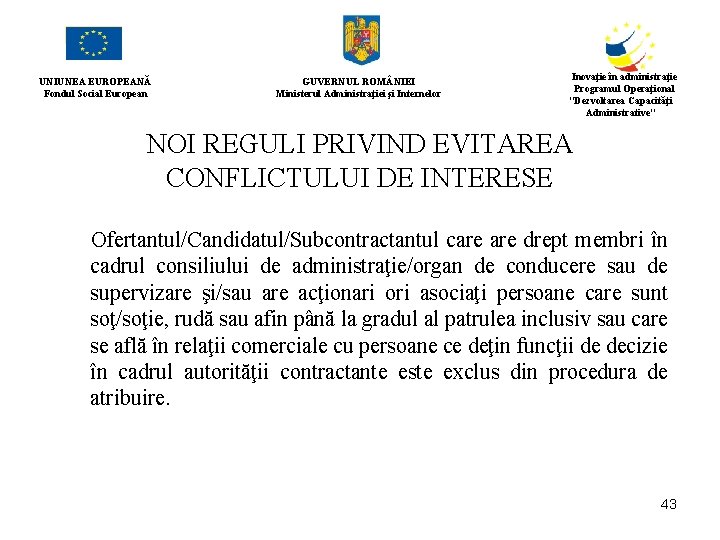 UNIUNEA EUROPEANĂ Fondul Social European GUVERNUL ROM NIEI Ministerul Administraţiei şi Internelor Inovaţie în