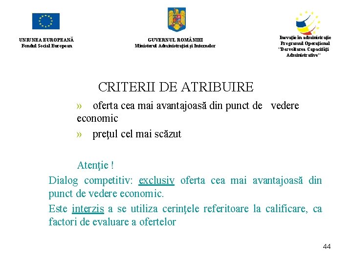 UNIUNEA EUROPEANĂ Fondul Social European GUVERNUL ROM NIEI Ministerul Administraţiei şi Internelor Inovaţie în