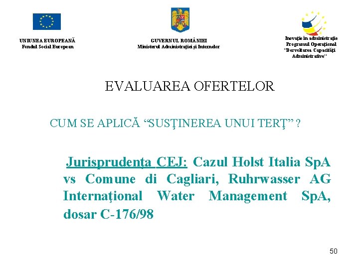 UNIUNEA EUROPEANĂ Fondul Social European GUVERNUL ROM NIEI Ministerul Administraţiei şi Internelor Inovaţie în