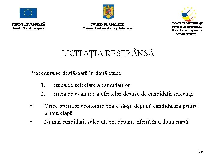 UNIUNEA EUROPEANĂ Fondul Social European GUVERNUL ROM NIEI Ministerul Administraţiei şi Internelor Inovaţie în