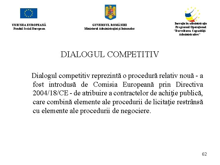 UNIUNEA EUROPEANĂ Fondul Social European GUVERNUL ROM NIEI Ministerul Administraţiei şi Internelor Inovaţie în