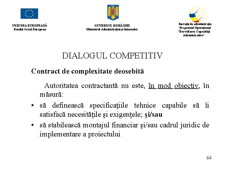 UNIUNEA EUROPEANĂ Fondul Social European GUVERNUL ROM NIEI Ministerul Administraţiei şi Internelor Inovaţie în