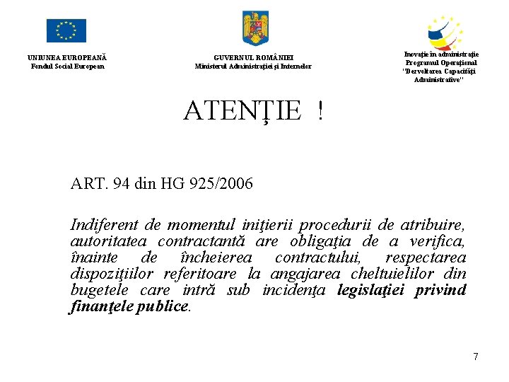 UNIUNEA EUROPEANĂ Fondul Social European GUVERNUL ROM NIEI Ministerul Administraţiei şi Internelor Inovaţie în