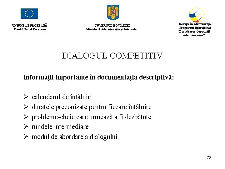 UNIUNEA EUROPEANĂ Fondul Social European GUVERNUL ROM NIEI Ministerul Administraţiei şi Internelor Inovaţie în