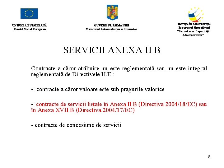UNIUNEA EUROPEANĂ Fondul Social European GUVERNUL ROM NIEI Ministerul Administraţiei şi Internelor Inovaţie în