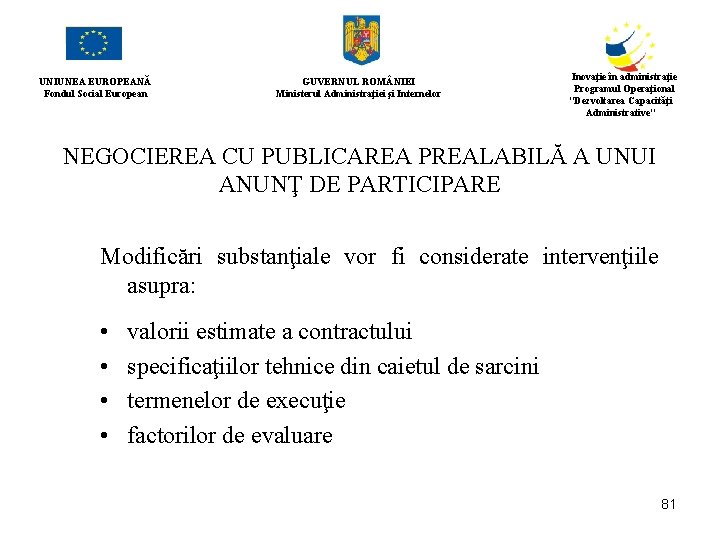 UNIUNEA EUROPEANĂ Fondul Social European GUVERNUL ROM NIEI Ministerul Administraţiei şi Internelor Inovaţie în