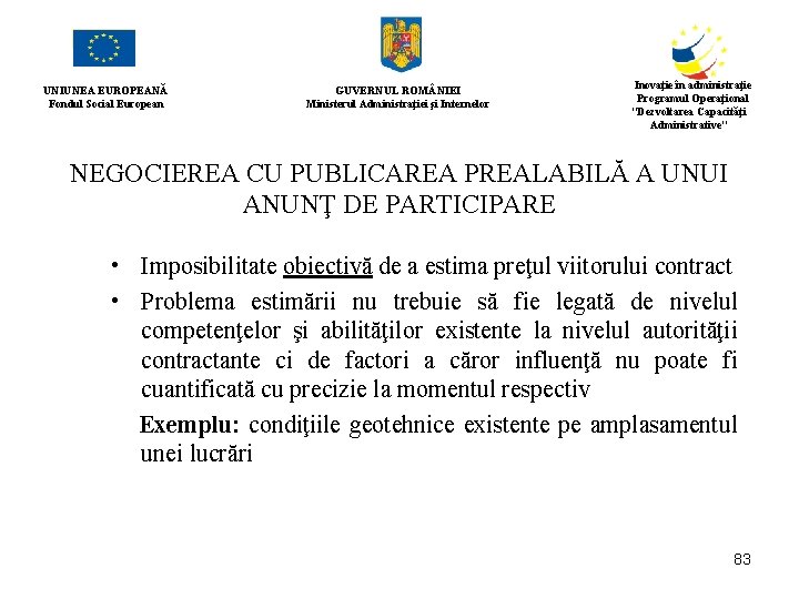 UNIUNEA EUROPEANĂ Fondul Social European GUVERNUL ROM NIEI Ministerul Administraţiei şi Internelor Inovaţie în