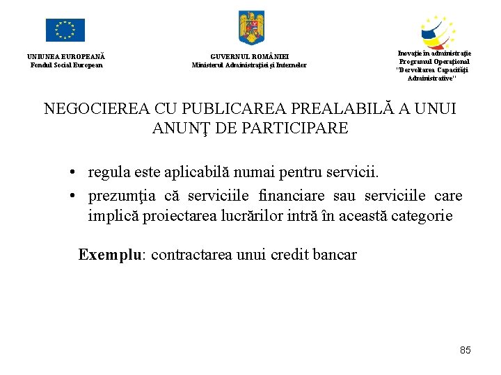 UNIUNEA EUROPEANĂ Fondul Social European GUVERNUL ROM NIEI Ministerul Administraţiei şi Internelor Inovaţie în