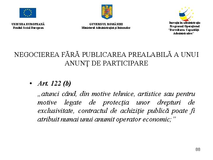 UNIUNEA EUROPEANĂ Fondul Social European GUVERNUL ROM NIEI Ministerul Administraţiei şi Internelor Inovaţie în