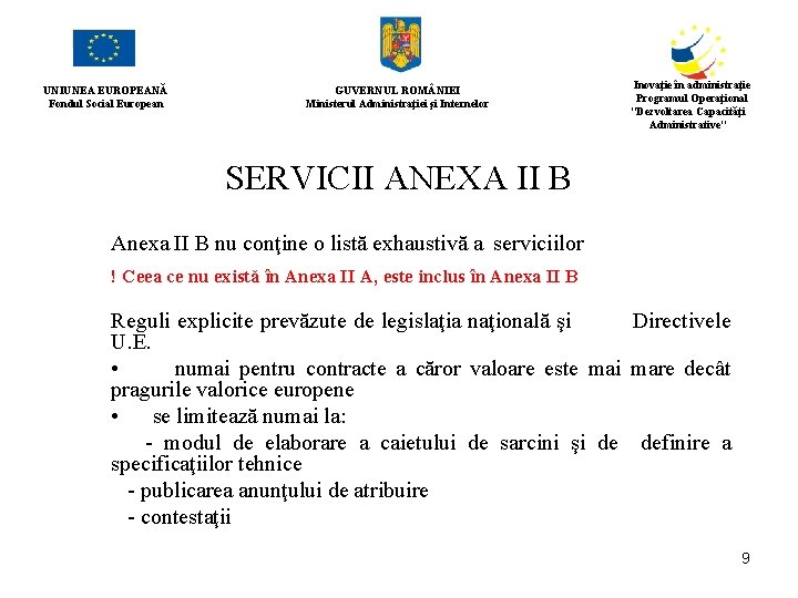 UNIUNEA EUROPEANĂ Fondul Social European GUVERNUL ROM NIEI Ministerul Administraţiei şi Internelor Inovaţie în