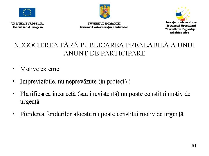 UNIUNEA EUROPEANĂ Fondul Social European GUVERNUL ROM NIEI Ministerul Administraţiei şi Internelor Inovaţie în