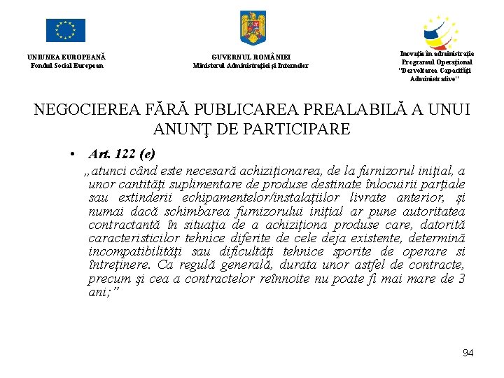 UNIUNEA EUROPEANĂ Fondul Social European GUVERNUL ROM NIEI Ministerul Administraţiei şi Internelor Inovaţie în