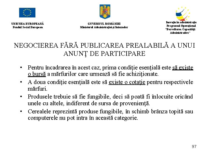 UNIUNEA EUROPEANĂ Fondul Social European GUVERNUL ROM NIEI Ministerul Administraţiei şi Internelor Inovaţie în