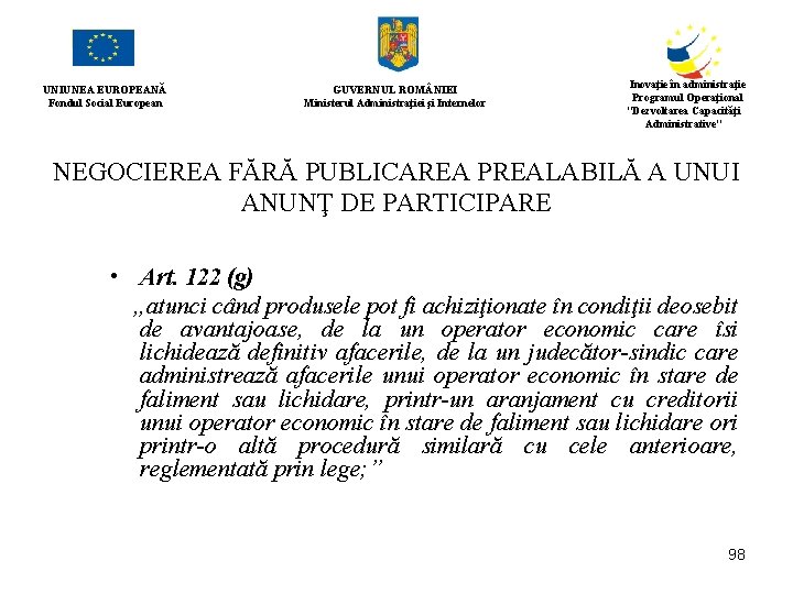 UNIUNEA EUROPEANĂ Fondul Social European GUVERNUL ROM NIEI Ministerul Administraţiei şi Internelor Inovaţie în