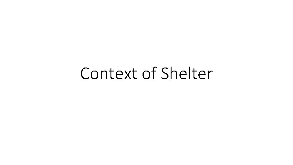 Context of Shelter 