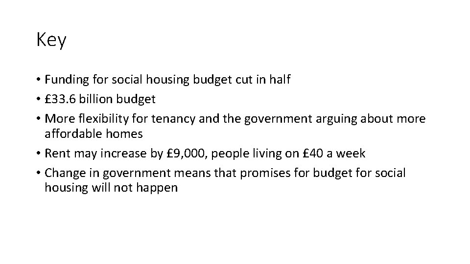 Key • Funding for social housing budget cut in half • £ 33. 6