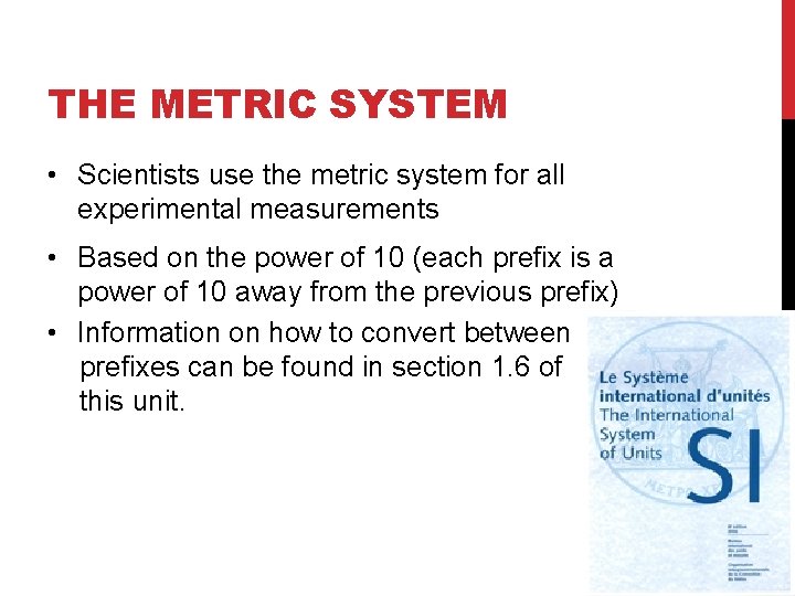 THE METRIC SYSTEM • Scientists use the metric system for all experimental measurements •