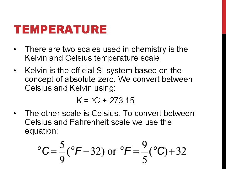 TEMPERATURE • There are two scales used in chemistry is the Kelvin and Celsius