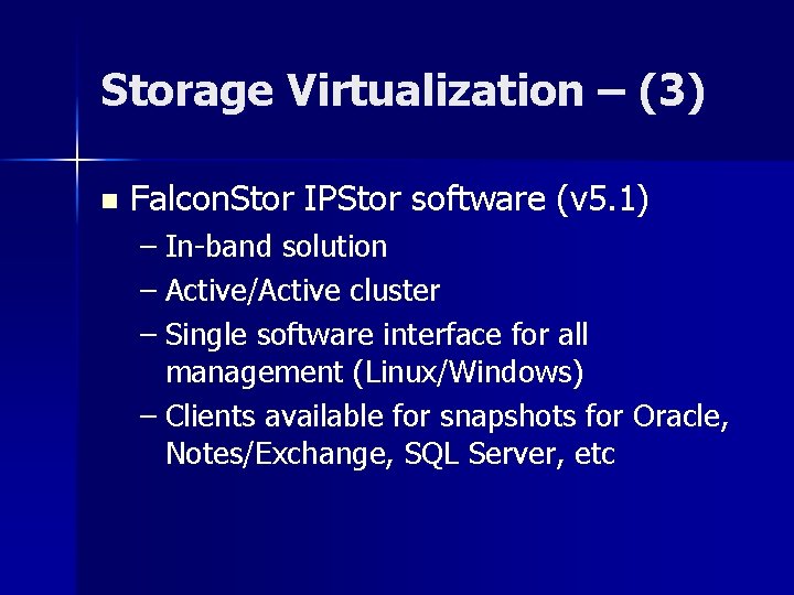 Storage Virtualization – (3) n Falcon. Stor IPStor software (v 5. 1) – In-band