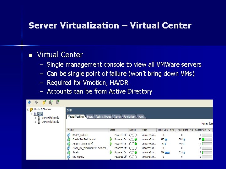 Server Virtualization – Virtual Center n Virtual Center – – Single management console to