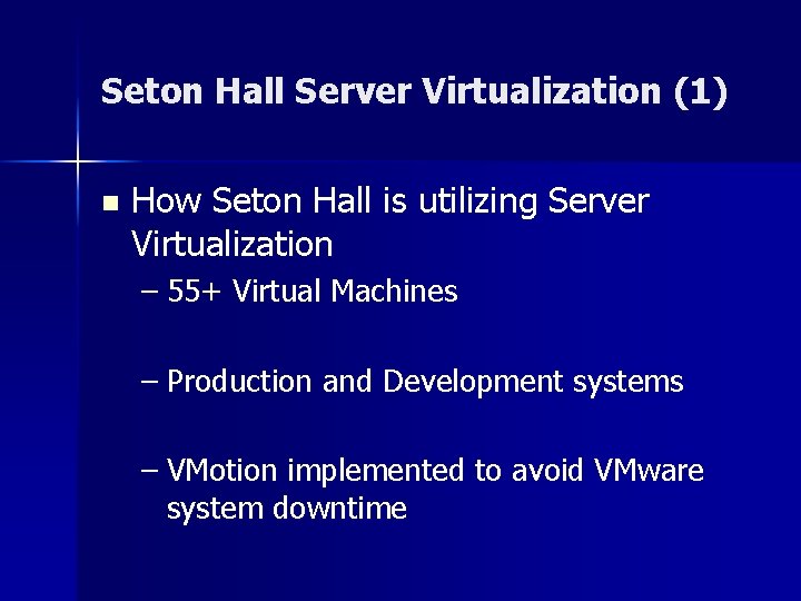 Seton Hall Server Virtualization (1) n How Seton Hall is utilizing Server Virtualization –