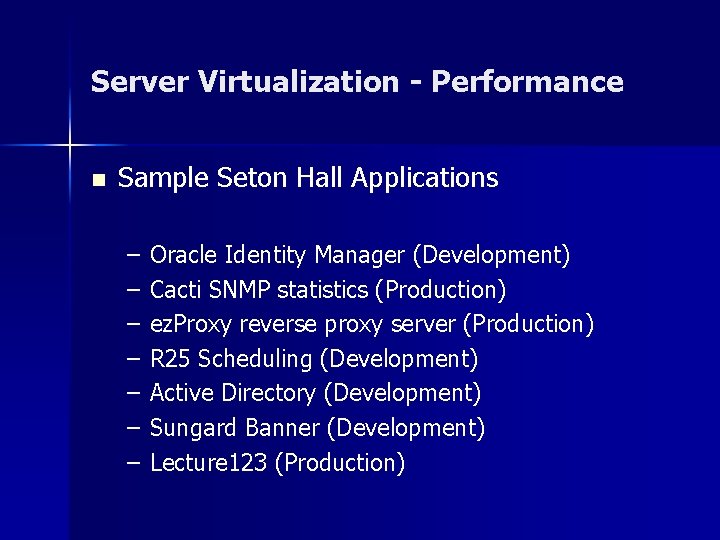 Server Virtualization - Performance n Sample Seton Hall Applications – – – – Oracle