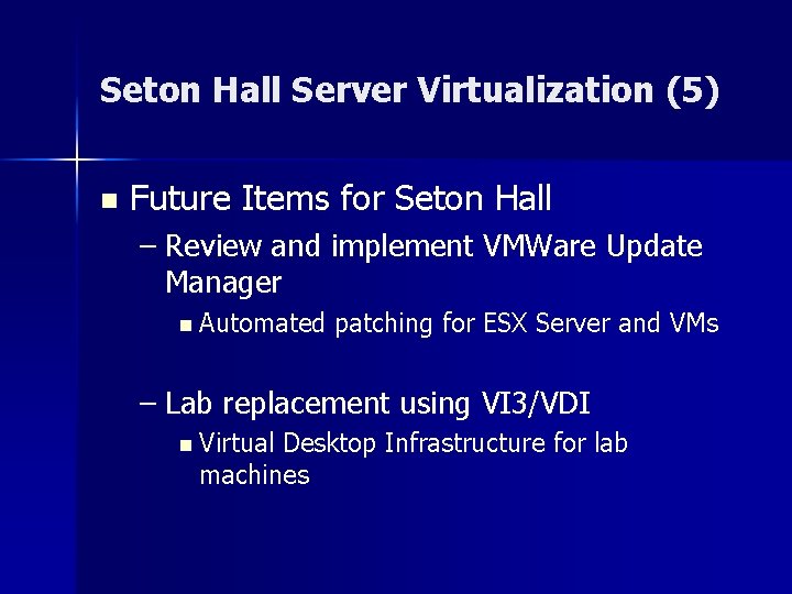 Seton Hall Server Virtualization (5) n Future Items for Seton Hall – Review and