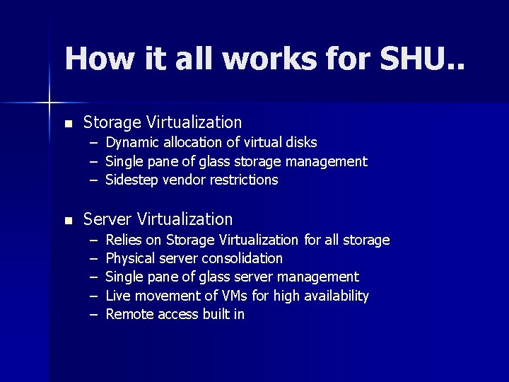 How it all works for SHU. . n Storage Virtualization – Dynamic allocation of