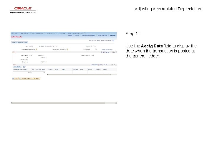 Adjusting Accumulated Depreciation Step 11 Use the Acctg Date field to display the date