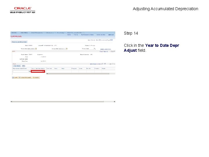 Adjusting Accumulated Depreciation Step 14 Click in the Year to Date Depr Adjust field.