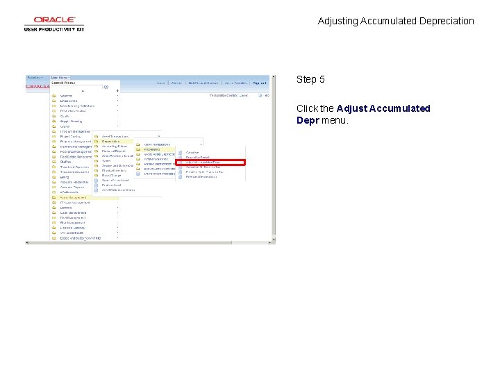 Adjusting Accumulated Depreciation Step 5 Click the Adjust Accumulated Depr menu. 