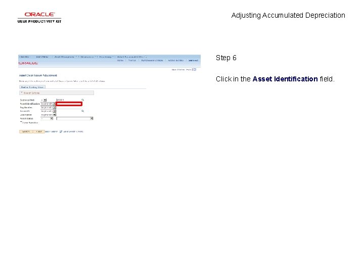 Adjusting Accumulated Depreciation Step 6 Click in the Asset Identification field. 