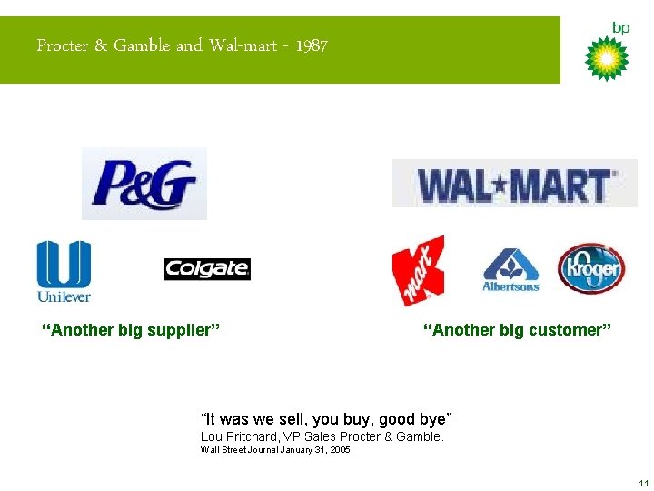 Procter & Gamble and Wal-mart - 1987 “Another big supplier” “Another big customer” “It