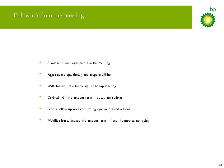 Follow up from the meeting • Summarize your agreements in the meeting • Agree