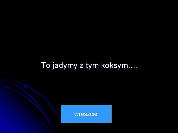 To jadymy z tym koksym…. wreszcie 