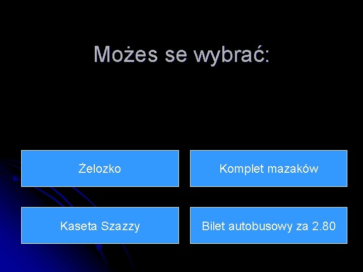 Możes se wybrać: Żelozko Komplet mazaków Kaseta Szazzy Bilet autobusowy za 2. 80 
