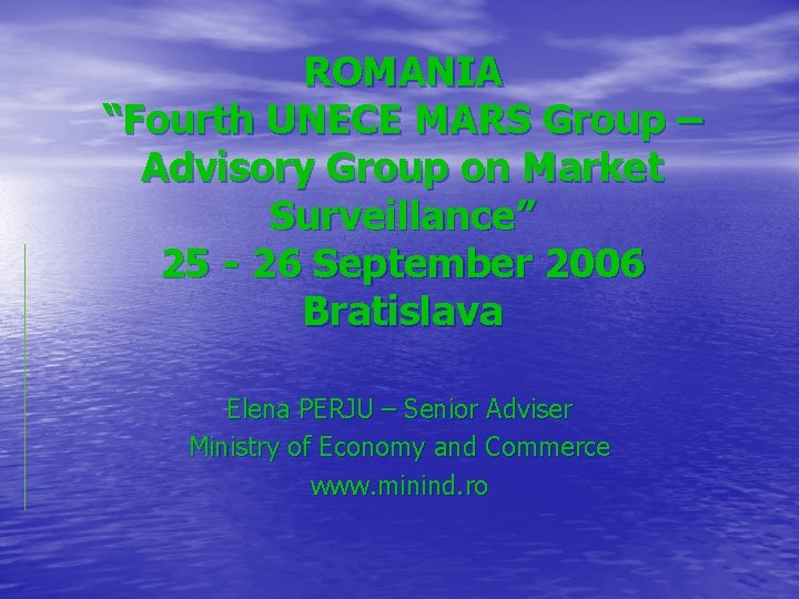 ROMANIA “Fourth UNECE MARS Group – Advisory Group on Market Surveillance” 25 - 26