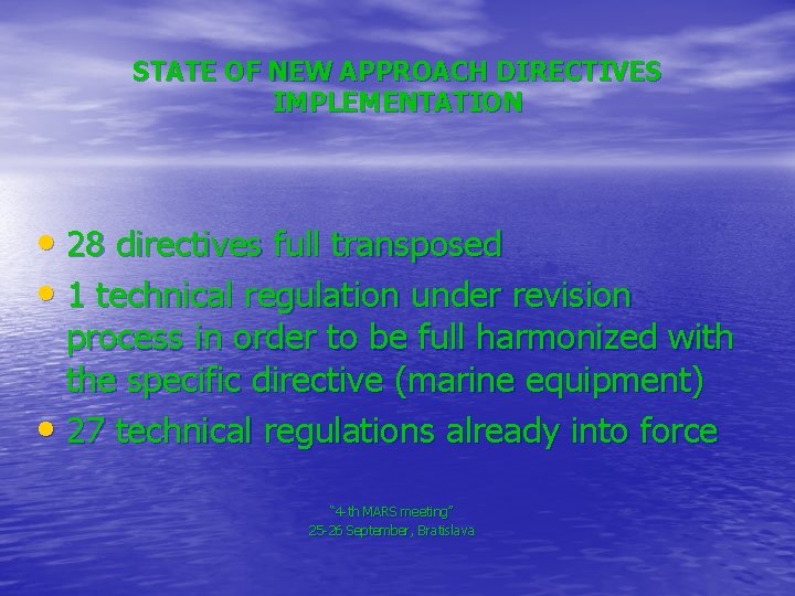 STATE OF NEW APPROACH DIRECTIVES IMPLEMENTATION • 28 directives full transposed • 1 technical