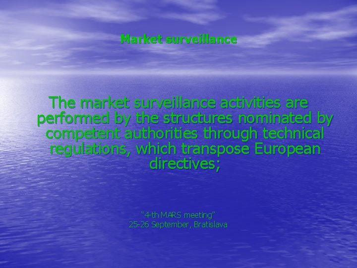 Market surveillance The market surveillance activities are performed by the structures nominated by competent