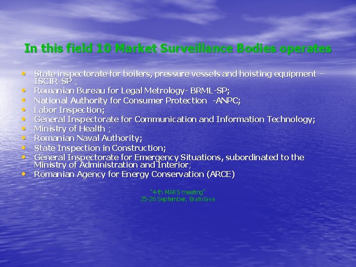 In this field 10 Market Surveillance Bodies operates • State inspectorate for boilers, pressure