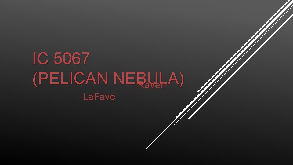 IC 5067 (PELICAN NEBULA) Raven La. Fave 