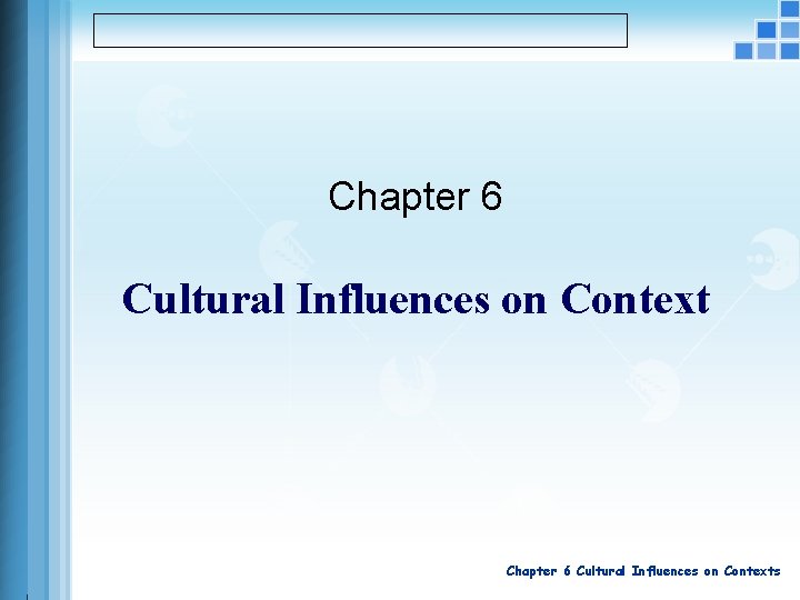 Chapter 6 Cultural Influences on Contexts 